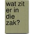 wat zit er in die zak?