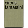Circus Fantastini door Caja Cazemier