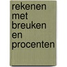 Rekenen met breuken en procenten by Unknown