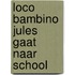 Loco Bambino Jules gaat naar school
