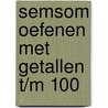Semsom oefenen met getallen t/m 100 by Unknown