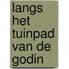 Langs het tuinpad van de Godin by Anneke Nederpelt