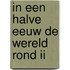 In een halve eeuw de wereld rond II