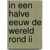 In een halve eeuw de wereld rond II door Peter Franken