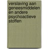 Verslaving aan geneesmiddelen en andere psychoactieve stoffen door Dorothee Greven