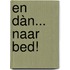 En dàn... naar bed!