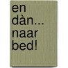 En dàn... naar bed! door Gebroeders Grimm