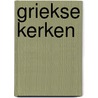 Griekse Kerken by Rob Berkel