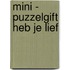 Mini - puzzelgift Heb je lief
