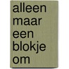 Alleen maar een blokje om by Ingeborg ten Hoopen