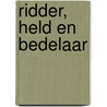Ridder, held en bedelaar door Alfons Bruekers
