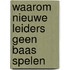 Waarom nieuwe leiders geen baas spelen