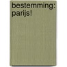 Bestemming: Parijs! by Mirjam Mieserius