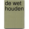 De Wet Houden door Geert Fokkens