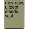 Mevrouw, u loopt steeds vast! door Manon Enschede-Dost