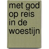 Met God op reis in de woestijn by Hugo Bouter