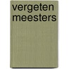 Vergeten meesters door DaniëL. Rovers