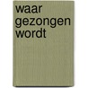 Waar gezongen wordt by Shula Tas