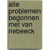 Alle problemen begonnen met Van Riebeeck by Niels Posthumus