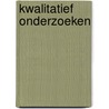 Kwalitatief Onderzoeken by Wendy Jansen