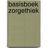 Basisboek Zorgethiek door Inge van Nistelrooy