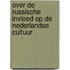 Over de Russische invloed op de Nederlandse cultuur