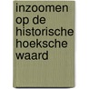 Inzoomen op de historische Hoeksche Waard door Arie Pieters