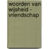 Woorden van wijsheid - Vriendschap