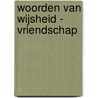 Woorden van wijsheid - Vriendschap by ImageBooks Factory