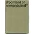 Droomland of niemandsland?