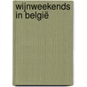 Wijnweekends in België door Toni de Coninck