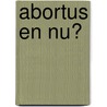 Abortus en nu? by Bianca de Graaff