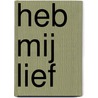 Heb mij lief by Josie Lloyd