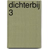 Dichterbij 3 door D.J. Vogelaar