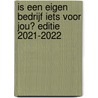 Is een eigen bedrijf iets voor jou? Editie 2021-2022 door Karen Romme