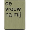 De vrouw na mij by Sarah Pekkanen