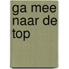 Ga mee naar de top door Thea Stilton