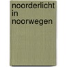 Noorderlicht in Noorwegen door Thea Stilton