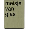 Meisje van glas by Bjorn van den Eynde