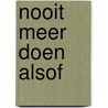 Nooit meer doen alsof door Aukje Nauta