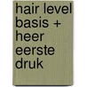 Hair Level Basis + Heer EERSTE DRUK by Unknown