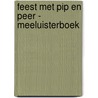 Feest met Pip en Peer - Meeluisterboek by Daniëlle Schothorst
