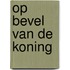 Op bevel van de koning