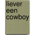 Liever een cowboy