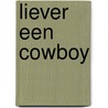 Liever een cowboy by Patricia Forsythe