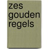 Zes gouden regels by Cara Colter