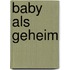 Baby als geheim