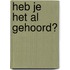 Heb je het al gehoord?