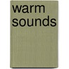 Warm Sounds door Michel Terstegen