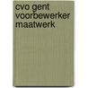 CVO Gent Voorbewerker Maatwerk door S.A.J. van Iersel